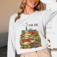 Reading Books Librarian Reader Nerd I'm Ok Teacher School Unisex Long Sleeve T-Shirt