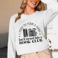 Retro I Tried To Form A Gang But It Turned Into A Book Club Unisex Long Sleeve T-Shirt Retro I Tried To Form A Gang But It Turned Into A Book Club Unisex Long Sleeve T-Shirt