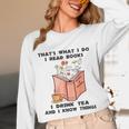 That's What I Do I Read Books I Drink Tea And I Know Things Unisex Long Sleeve T-Shirt