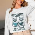 I Tried To Form Gang But It Turned Into A Book Club Raccoon Unisex Long Sleeve T-Shirt I Tried To Form Gang But It Turned Into A Book Club Raccoon Unisex Long Sleeve T-Shirt