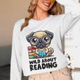 Wild About Reading Book Lover Pug Dog Unisex Long Sleeve T-Shirt Wild About Reading Book Lover Pug Dog Unisex Long Sleeve T-Shirt