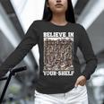 Believe In Your-Shelf Bookworm Book Shelf Reader Unisex Long Sleeve T-Shirt Believe In Your-Shelf Bookworm Book Shelf Reader Unisex Long Sleeve T-Shirt