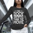 The Book Was Better Than The Movie Unisex Long Sleeve T-Shirt