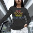 The Book Was Better Retro 70s Vintage Unisex Long Sleeve T-Shirt The Book Was Better Retro 70s Vintage Unisex Long Sleeve T-Shirt