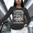 I Book Flights Not By Destination Budget Traveler Traveling Unisex Long Sleeve T-Shirt I Book Flights Not By Destination Budget Traveler Traveling Unisex Long Sleeve T-Shirt