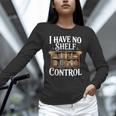 Book Shirt I Have No Shelf Control Books Unisex Long Sleeve T-Shirt