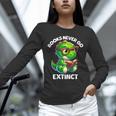Books Never Go Extinct Reading Dinosaur Bookish Nerdy Unisex Long Sleeve T-Shirt