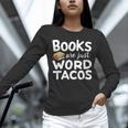BOOKS ARE JUST WORD TACOS Unisex Long Sleeve T-Shirt BOOKS ARE JUST WORD TACOS Unisex Long Sleeve T-Shirt