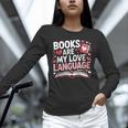 Books Are My Love Language Valentines Book Lover Teacher Unisex Long Sleeve T-Shirt