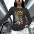 Books Plants And Coffee Growing Plant Gardening Planting Unisex Long Sleeve T-Shirt Books Plants And Coffee Growing Plant Gardening Planting Unisex Long Sleeve T-Shirt