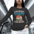 Bookworm A Day Without Reading Is Like Cute Reading Books Unisex Long Sleeve T-Shirt
