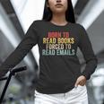 Born To Read Books Forced To Read Emails Reading Unisex Long Sleeve T-Shirt