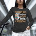 You Can't Buy Happiness But You Can Buy More Books Read Unisex Long Sleeve T-Shirt You Can't Buy Happiness But You Can Buy More Books Read Unisex Long Sleeve T-Shirt