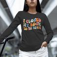 I Closed My Book To Be Here Book Lovers Library Reading Unisex Long Sleeve T-Shirt