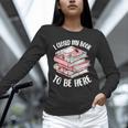 I Closed My Book To Be Here Reading Bookworm Women Girls Unisex Long Sleeve T-Shirt