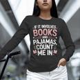 Cozy Up If It Involves Books And Pajamas I'm In Unisex Long Sleeve T-Shirt