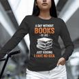 A Day Without Books Is Like Just Kidding I Have No Idea Unisex Long Sleeve T-Shirt