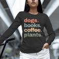 Dogs Books Coffee Plant Lover Gardening Cute Mom Life Unisex Long Sleeve T-Shirt Dogs Books Coffee Plant Lover Gardening Cute Mom Life Unisex Long Sleeve T-Shirt