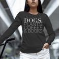 Dogs Plants Coffee Books For Book Lovers Dog Lovers Men Women Unisex Long Sleeve T-Shirt Dogs Plants Coffee Books For Book Lovers Dog Lovers Men Women Unisex Long Sleeve T-Shirt