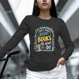 I Don't Always Read Books Oh Wait Yes I Do Readers Unisex Long Sleeve T-Shirt