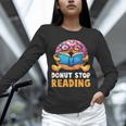 Donut Stop Reading Cute Book Reader Bookworm Donut Day Unisex Long Sleeve T-Shirt Donut Stop Reading Cute Book Reader Bookworm Donut Day Unisex Long Sleeve T-Shirt