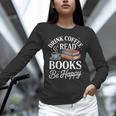 Drink Coffee Read Books Be Happy Vintage Book Reader Readers Unisex Long Sleeve T-Shirt