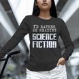 I'd Rather Be Reading Science Fiction Sci Fi Book Reader Unisex Long Sleeve T-Shirt