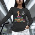 I'm Ok Read Book Reading Librarian Teacher Men Women Unisex Long Sleeve T-Shirt
