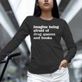 Imagine Being Afraid Of Drag Queens And Books Classic Unisex Long Sleeve T-Shirt