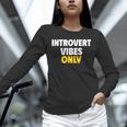 Introvert Vibes Only Unisex Long Sleeve T-Shirt Introvert Vibes Only Unisex Long Sleeve T-Shirt