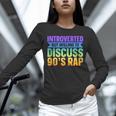 Introverted But Willing To Discuss 90's Rap Unisex Long Sleeve T-Shirt Introverted But Willing To Discuss 90's Rap Unisex Long Sleeve T-Shirt