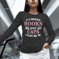 If It Involves Books And Cats Book Lover Unisex Long Sleeve T-Shirt If It Involves Books And Cats Book Lover Unisex Long Sleeve T-Shirt