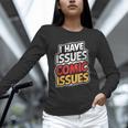 I Have Issues Comic Issues Comic Book Lover Unisex Long Sleeve T-Shirt