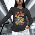 I'Ve Got Issues Comic Book Collecting Unisex Long Sleeve T-Shirt