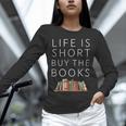 Life Is Short Buy Books Quote For Bookworms Unisex Long Sleeve T-Shirt