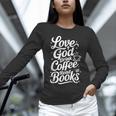 Love God Drink Coffee Read Books Christian Books Lovers Unisex Long Sleeve T-Shirt