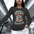 Maybe Books Are Addicted To Me Unisex Long Sleeve T-Shirt Maybe Books Are Addicted To Me Unisex Long Sleeve T-Shirt