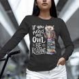 If You Need Me Owl Be Reading Cute Owl Book Lover Unisex Long Sleeve T-Shirt If You Need Me Owl Be Reading Cute Owl Book Lover Unisex Long Sleeve T-Shirt