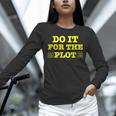 Do It For The PLOT Writer Author Book Journalist Meme Unisex Long Sleeve T-Shirt