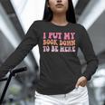 I Put My Book Down To Be Here Book Lover Book Nerd Unisex Long Sleeve T-Shirt I Put My Book Down To Be Here Book Lover Book Nerd Unisex Long Sleeve T-Shirt