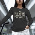 I Put My Book Down To Be Here Reader Unisex Long Sleeve T-Shirt
