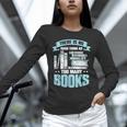 There Is No Such Thing As Too Many Books Shirt Bookish Unisex Long Sleeve T-Shirt There Is No Such Thing As Too Many Books Shirt Bookish Unisex Long Sleeve T-Shirt