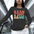 Read A Book Bruh Read Reading Librarian Boys Teen Kids Unisex Long Sleeve T-Shirt Read A Book Bruh Read Reading Librarian Boys Teen Kids Unisex Long Sleeve T-Shirt