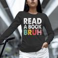 Read A Book Bruh Teacher Unisex Long Sleeve T-Shirt