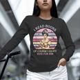 I Read Books Of Course I Didn't Vote For Him Vintage Quote Unisex Long Sleeve T-Shirt
