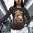 Read Books Drink Coffee Dismantle Systems Of Oppression Unisex Long Sleeve T-Shirt Read Books Drink Coffee Dismantle Systems Of Oppression Unisex Long Sleeve T-Shirt