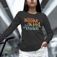 Read Books Be Kind Stay Weird Book Reader Unisex Long Sleeve T-Shirt