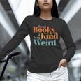 Read Books Be Kind Stay Weird Retro Bookworm Book Lover Unisex Long Sleeve T-Shirt