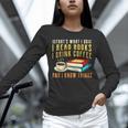 That What i Do i Read Books And i Know Things Coffee Reading Unisex Long Sleeve T-Shirt