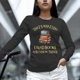 I Read Books And I Know Things l Book Reading Unisex Long Sleeve T-Shirt I Read Books And I Know Things l Book Reading Unisex Long Sleeve T-Shirt